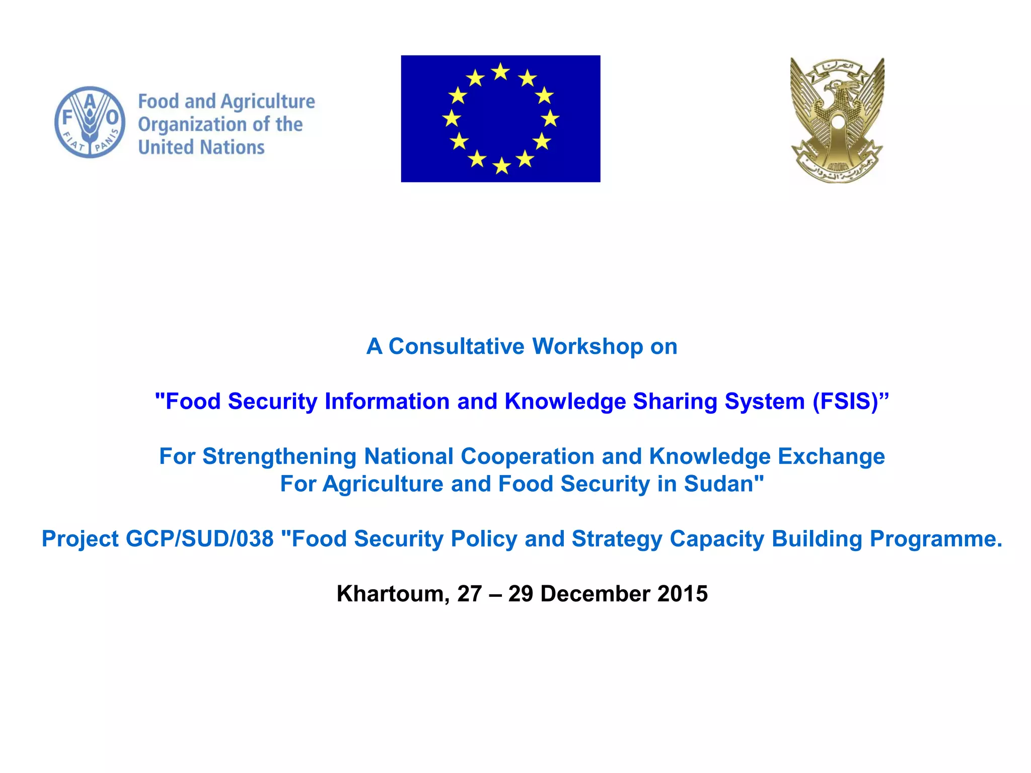Food Security Information System (FSIS) Consultative Workshop Sudan 27 ...