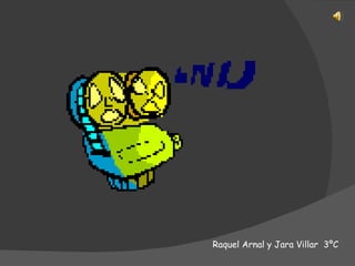 Raquel Arnal y Jara Villar  3ºC 