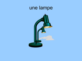 une lampe
 