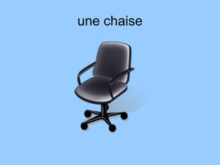 une chaise
 