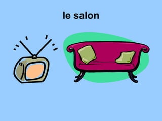 le salon
 