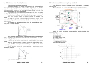 4.3 - Saber hastear e arriar a Bandeira Nacional                                              4.4 - Conhecer o seu simbolismo e o respeito que lhe é devido

          Vamos relembrar como hastear um bandeira.                                                    Você também deve conhecer o porquê das cores da nossa Bandeira, e o Lema que
          Normalmente, manda-se dois lobinhos (veja o desenho) para hastear a Bandeira:       nela está escrito.
um fica junto ao mastro tendo nas mãos a adriça que deve ser puxada para que a bandeira                Para auxiliar, pinte com as cores certas a Bandeira que aqui está representada.
suba; e o outro fica afastado a mais ou menos três passos largos do mastro e tem a
Bandeira nos braços, ficando uma das mãos segurando a adriça logo abaixo do nó de
escota (veja como se faz esse nó) no ângulo inferior.
          Verifique mais uma vez se a bandeira não está de cabeça para baixo, veja também
se a adriça não está embaraçada.
          Se tudo estiver certo, diga ao Akelá: “Chefe. Bandeira pronta para ser hasteada!”
          Akelá dirá: “Atenção, Alcatéia. À Bandeira Nacional, em saudação! Pode
hastear”.
          O Lobinho que está junto ao mastro vai puxando a adriça, de maneira mais ou
menos rápida, até que a Bandeira atinja o topo. Quando isto ocorrer só falta amarrar a
adriça no mastro.
          Em seguida os dois Lobinhos colocam os bonés, que haviam tirado no início, e
juntos fazem a saudação à Bandeira.




                                                                                                      Vamos ver se você está mesmo bom em Bandeira Nacional. Preencha esse
                                                                                              crucigrama abaixo:
                                                                                                      1) O mês da Bandeira
                                                                                                      2) A cor do círculo
         Para o arriamento: os dois Lobinhos primeiros fazem a saudação para a Bandeira,              3) A cor da faixa
tiram os seus bonés e vão desamarrar a adriça do mastro, separam bem os dois cabos e                  4) A cor das letras do Lema
refazem o triângulo retângulo.                                                                        5) A cor do losango
         O Lobinho que está de frente para o Akelá diz: “Chefe. Bandeira pronta para ser              6) O contrário de hasteamento
arriada!”                                                                                             7) A segunda palavra do Lema
         Akelá dirá: “Atenção, Alcatéia. À Bandeira Nacional, em saudação! Pode arriar”.              8) O significado das estrelas
         Agora a bandeira desce vagarosamente, até alcançar o Lobinho que está na outra                                             ▼
ponta do triângulo.
         Os dois desfazem os nós que prendem a adriça à bandeira e a dobram,                                      1
entregando-a ao Akelá.                                                                                                                  2
                                                                                                                          3
                                                                                                                          4
                                                                                                                      5
                                                                                                                          6
                                                                                                                      7
                                                                                                                          8
        Agora é só treinar bastante.                                                                                                        ▲

                              Manual do Lobinho - Saltador                            08                                      Manual do Lobinho - Saltador                       09
 