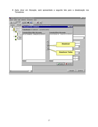 27
 Após clicar em Alocação, será apresentada a seguinte tela para a desalocação nos
Tomadores:
Desalocar
Desalocar Todos
 