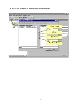 29
 Após clicar em Alocação, a seguinte tela será apresentada:
Alocar Todos
Alocar
Desalocar Todos
Desalocar
 