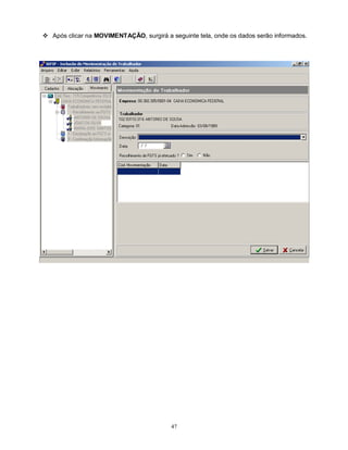 47
 Após clicar na MOVIMENTAÇÃO, surgirá a seguinte tela, onde os dados serão informados.
 