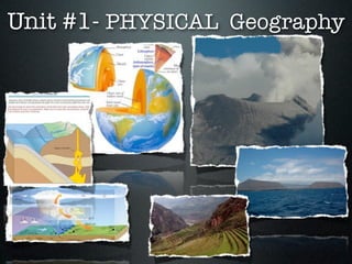 Unit #1- PHYSICAL Geography
 