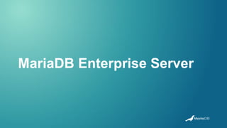 MariaDB Enterprise Server
 