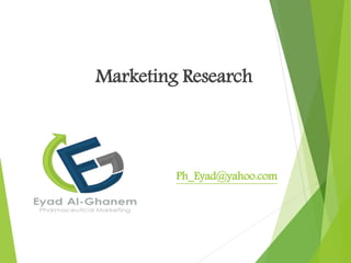 Marketing Research
Ph_Eyad@yahoo.com
 
