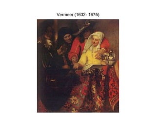 Vermeer (1632- 1675)