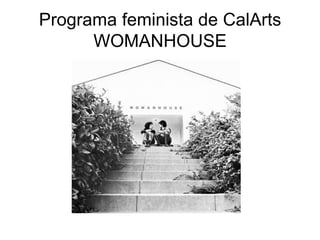 Programa feminista de CalArtsWOMANHOUSE