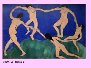 1909, La Dansa I
 