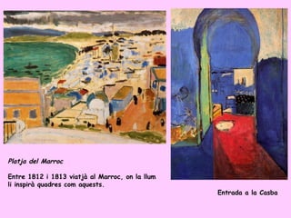 Platja del Marroc

Entre 1812 i 1813 viatjà al Marroc, on la llum
li inspirà quadres com aquests.
                                                 Entrada a la Casba
 