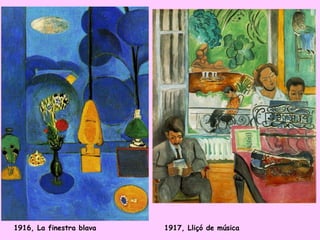 1916, La finestra blava   1917, Lliçó de música
 