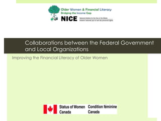 Collaborations between the Federal Government
      and Local Organizations
Improving the Financial Literacy of Older Women
 
