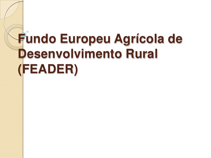Fundo Europeu Agrícola deDesenvolvimento Rural(FEADER) 