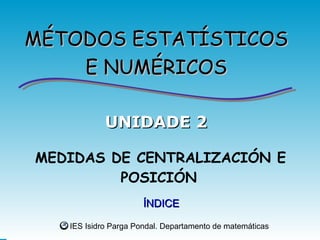 ÍNDICE MEDIDAS DE CENTRALIZACIÓN E POSICIÓN UNIDADE 2 