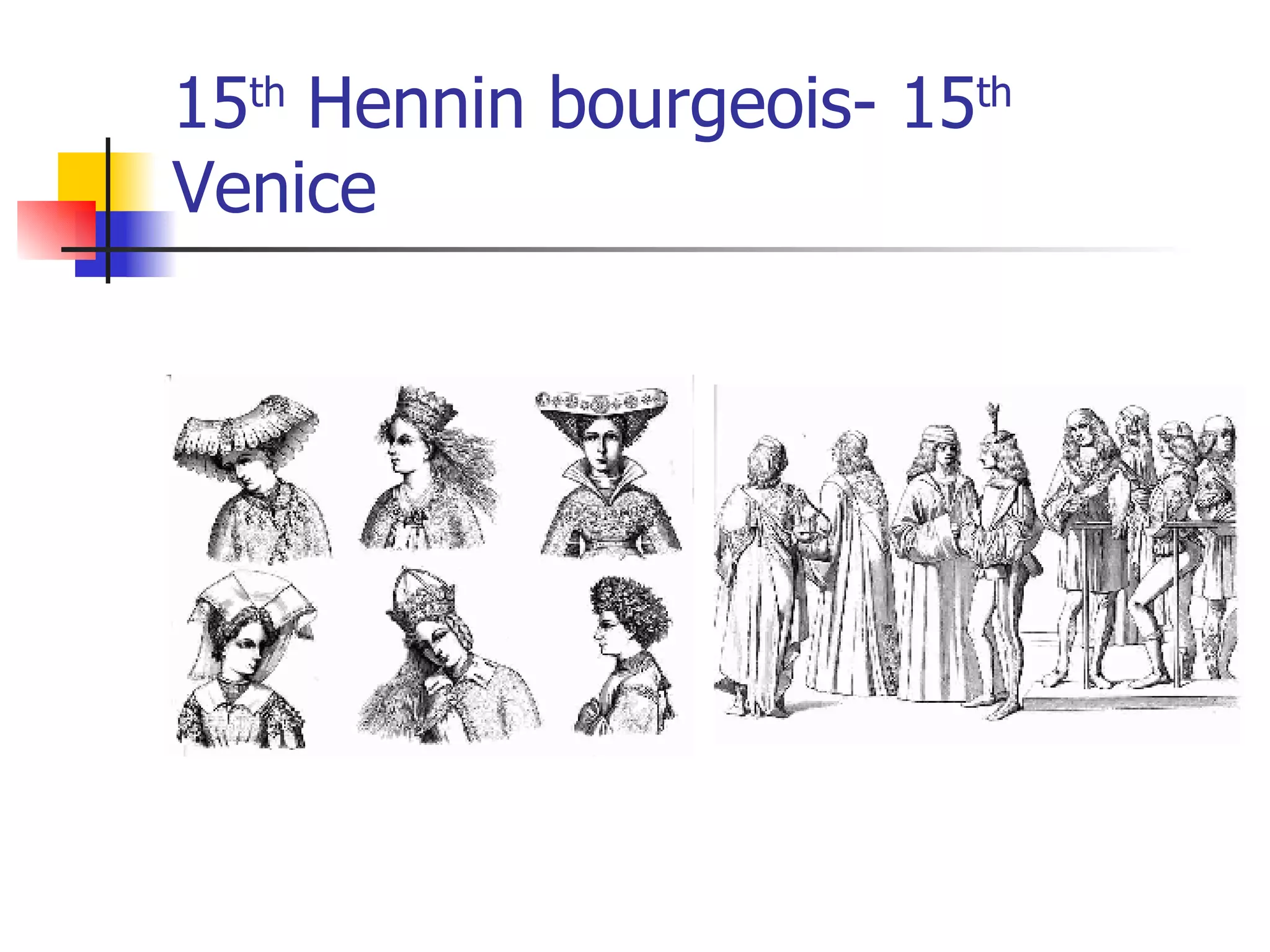 15 th  Hennin bourgeois- 15 th  Venice 