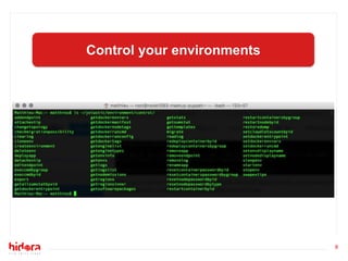 8
Control your environments
 