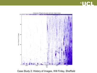 Case Study 2: History of Images, Will Finley, Sheffield
 