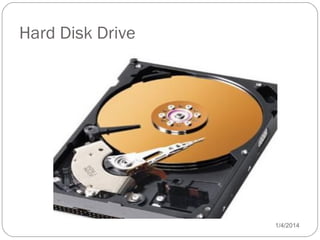 Hard Disk Drive
1/4/201417
 