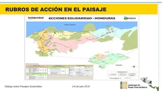 Diálogo sobre Paisajes Sostenibles 2-6 de julio 2018
RUBROS DE ACCIÓN EN EL PAISAJE
 