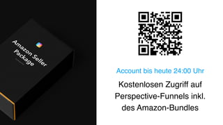 Kostenlosen Zugriff auf
Perspective-Funnels inkl.
des Amazon-Bundles
Account bis heute 24:00 Uhr
 