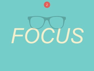 2 
FOCUS 
 