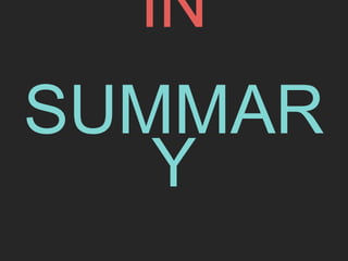 IN 
SUMMAR 
Y 
 