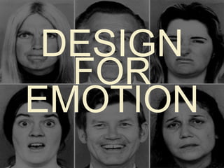 DESIGN 
FOR 
EMOTION 
 