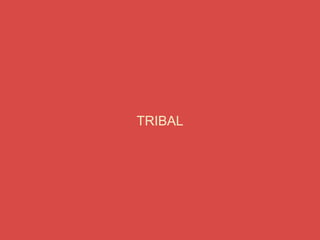 TRIBAL 
 