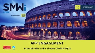 APP ENGAGEMENT
a cura di Fabio Lalli e Simone Cinelli // IQUIIThe Executive Network
13 SETTEMBRE
 