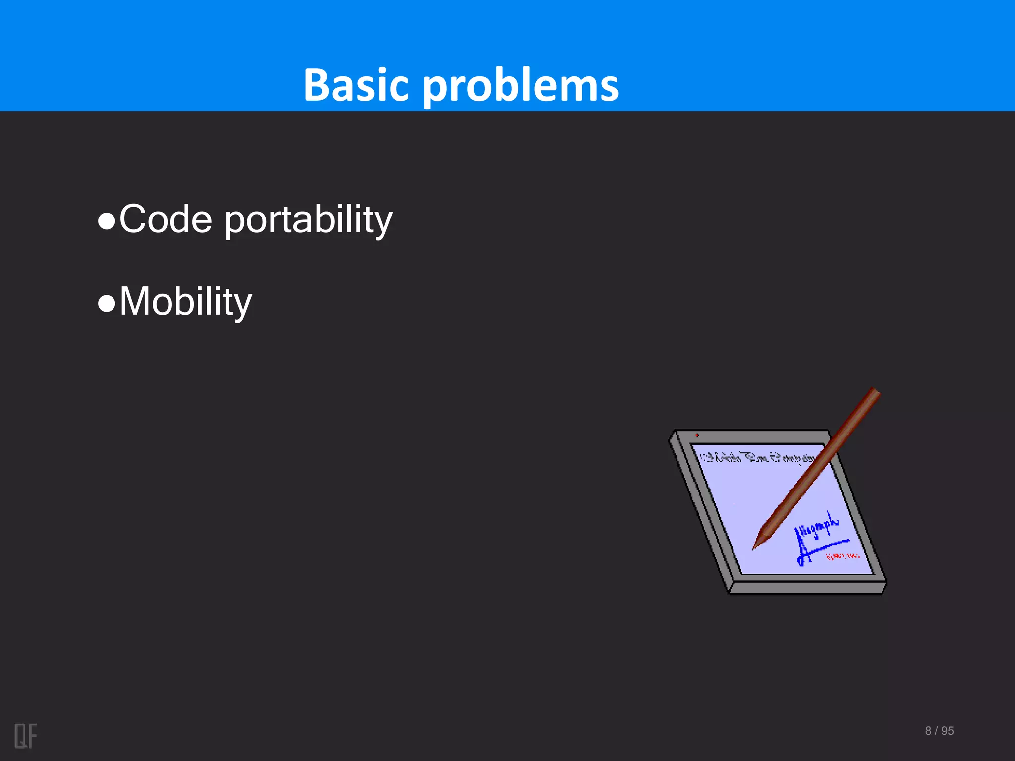 8 / 95
Basic problems
●Code portability
●Mobility
 