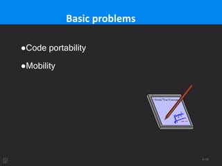 8 / 95
Basic problems
●Code portability
●Mobility
 