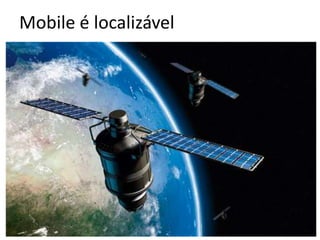 Mobile é localizável
 