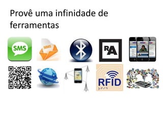 Provê uma infinidade de
ferramentas
 