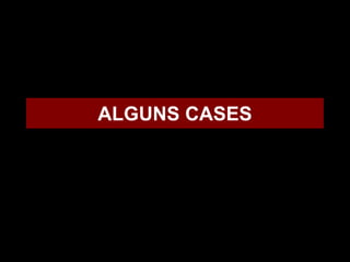 ALGUNS CASES
 