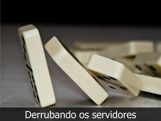 Derrubando os servidores
 