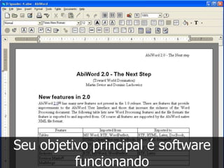 Seu objetivo principal é software
          funcionando
 