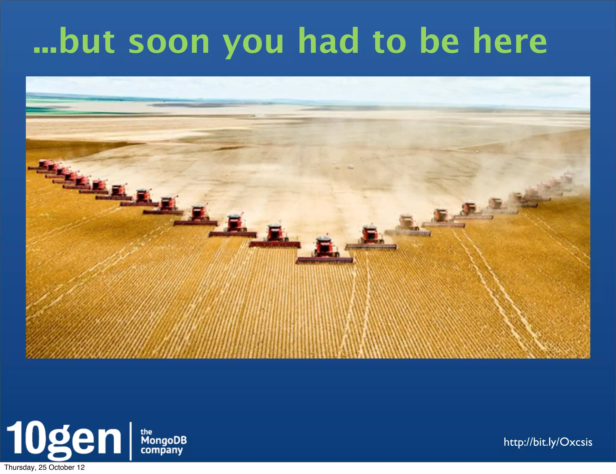 ...but soon you had to be here




                                   http://bit.ly/Oxcsis

Thursday, 25 October 12
 
