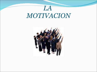 LA  MOTIVACION 