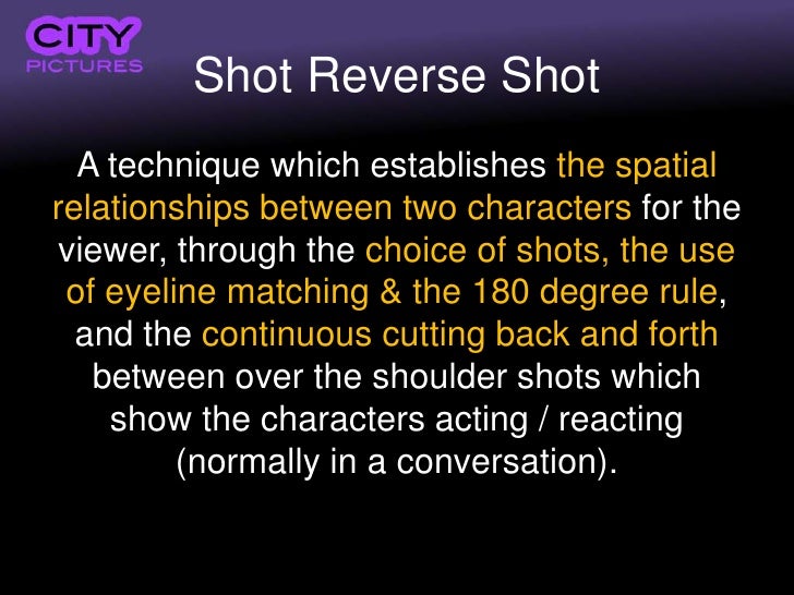 Lecture 2) Motivational editing, shot reverse shot & the 180 degree rule