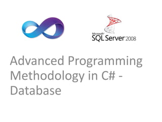 Advanced Programming
Methodology in C# -
Database
 