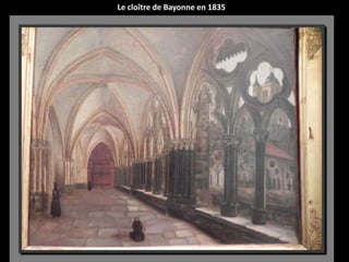 Le cloître de Bayonne en 1835
 