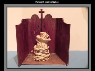 Paravent et cire d’église
 