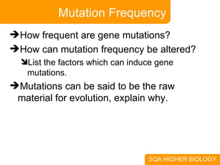 Mutation Frequency How frequent are gene mutations? How can mutation frequency be altered? List the factors which can induce gene mutations. Mutations can be said to be the raw material for evolution, explain why. 