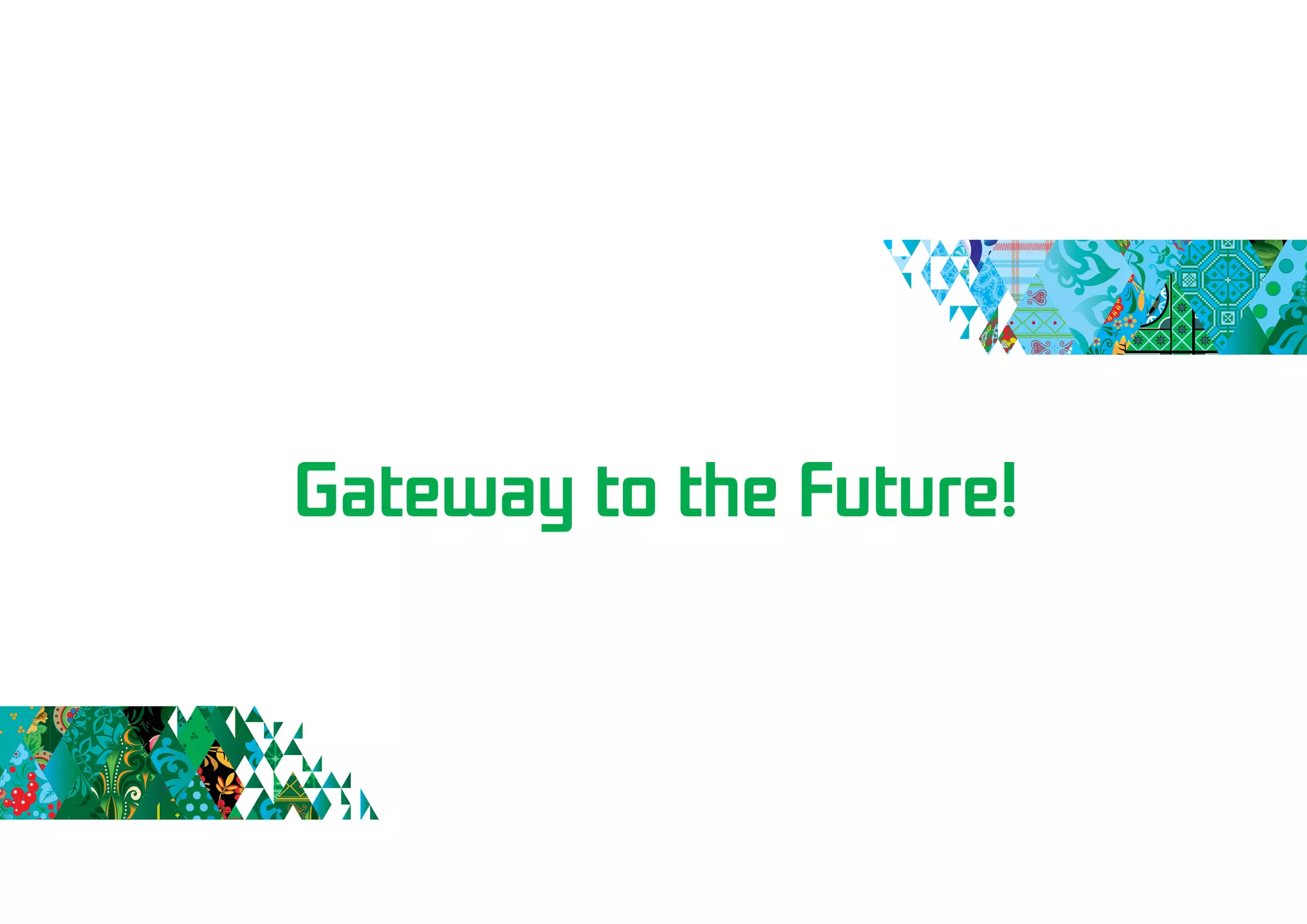 Gateway to the Future!
 