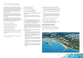 123
7.2.3. Coastal Village
Coastal Village54 (for 3,000 people) is to be the
central accommodations complex for participants
at the Sochi Games. The design includes service
buildings, premises and infrastructure (mother-
and-child rooms, beauty salons, cafes, restau-
rants, retail units).
For the Paralympic Games, 16 buildings in the
complex will provide accommodations for Para-
lympic athletes. The buildings are fully equipped
for the LMP.
Today design documents of areas 4-8 of the
Coastal Village are being prepared for certification
and evaluation in terms of the Green Standards
voluntary projects certification system.
Site area: 23.93 hectares
Total buildings area: 207,934 m2
Number of residential buildings: 53
Number of floors: 3-5 floors
Number of apartments: 1,515
Number of accommodation units for LMP: 442
Parking spaces for bicycles are included in the
design
	 Developer: RogSibAl Ltd.
	 Investor: SC Olympstroy
	 General Contractor: STRABAG AG
	 General Designer: STRABAG AG
	 Architecture and Engineering Designer: STRA-
BAG AG
	 Post-Games Owner: Ministry of Sport, Tour-
ism and Youth Policy of the Russian Federa-
tion
	 Environmental management during construc-
tion and operation meets standards ISO
14001: ISO 00301/3 certification was issued
to STRABAG AG (17.09.08-16.09.11).
	 Public hearings were held to discuss the re-
sults of the EIA of the Olympic construction in
the city of Sochi from May 30, 2010-June 30,
2010 (Protocol#OS-14141G dated June 29,
2010).
	 Positive environmental assessment results
were received on:
- Stage 1 (Area 8) - Order #605-P dated July
8, 2010. Report #232 dated July 8, 2010
- Stage 2 (Area 5) - Order #972-P dated
September 10, 2010. Report #341 dated
September 10, 2010
- Stage 3 (Area 4) - Order #653 dated Novem-
ber 17, 2010. Report #7 dated November
17, 2010
- Stage 4 (Area 6) - Order #666 dated Novem-
ber 19, 2010. Report #10 dated November
19, 2010
- Stage 5 (Area 7) - Order #743 dated Decem-
ber 9, 2010.Report #28 dated December
9, 2010
Environmental protection activities
	 Electric vehicles will be used during the Games
in order to minimize atmospheric emissions
	 Most of the parking spaces will use grass pav-
ers
	 Trees from disturbed soils will be replanted,
new trees and shrubs will be planted instead.
Priority will be given to rare species of local
flora.
	 Plants will cover 28% of the total area
Efficient water management
	 Connection to the centralized technical water
supply system of the Olympic Park
Project implementation deadlines
Initial preparatory phase: March 2011
Start of main construction work: September 2011
Operational commissioning: May-June 2013
54 - Coastal Village (capacity 3,000), Imeretinskaya
Valley (design and survey work, construction). Construc-
tion Programme, point 15.
 