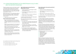 155
10.4. BANK REINFORCEMENT IN THE IMERETINSKAYA VALLEY AREA
AND THE MZYMTA’S RIVER BED
Exogenic geologic processes have been recorded
in the littoral zone of Greater Sochi; 39 days a
year the area sees force 8 storms with 4-5 m
high waves going up to 150 m inland. The length
of the coastal area near Tuapse and Sochi requir-
ing protection is 35 km70.
Bank reinforcement in the Imeretinskaya Valley is
performed according to project “Ground protec-
tion in the Imeretinskaya Valley including bank
reinforcement”71.
	 Responsible Executive: SC Olympstroy
Project Implementation Deadlines:
- Stage 1: ground protection for the Olympic
Park and the eastern part of the Imeretinska-
ya Valley. Operational commissioning: January
2012
- Stage 2: ground protection for the Coastal Vil-
lage. Operational commissioning: April 2011
- Stage 3: ground protection for the north-
eastern part of the Imeretinskaya Valley: field
studies are being performed
- Stage 4: bank reinforcement in the area from
the Mzymta River to PK 52. Operational com-
missioning: January 2012
- Stage 5: bank reinforcement in the area from
PK 52 to the Psou River. Operational commis-
sioning: January 2012
Bank reinforcement in the area from the
Mzymta River to PK 5272
	 General Contractor for the Stage 4: YugPro-
ektStroyMontazh Ltd.
	 Total length of the designed bank reinforce-
ment: 3.636 km
	 Water area of the river section: 0.2422 km²
	 Project status: 27% completed
In order to protect the bank a 50 m wide gravel
and stone beach will be created.
The upper part of the bank profile will be finished
in the following way:
	 The upper part of the beach will be fixed with
cast-in-place concrete slabs and finished as a
terrace with barriers
	 The beach slope gradient is 1:5, the slope
will be fixed with permeable precast concrete
blocks 1х1х1 m in size
	 At the bottom of the permeable slope a
thrust element will be installed made of 6 m
reinforced concrete auger injected piles with 2
m of space between them
70 - According to the data taken from the state report “on
the conditions and use of water resources in Russian Fed-
eration in 2009”, Section 4.3, p. 130.
71 - Construction Programme, point 69
72 - Construction Programme, point 69, 4 stage
73 - Construction Programme, point 69, 5 stage
74 - Construction Programme, point 226.6
Bank reinforcement in the area from the PK 52
to the Psou river73
	 General Contractor: NPO Mostovik Ltd.
	 Total length of the designed bank reinforce-
ment: 1.846 km
	 Water area of the river section: 0.097 km²
	 Project status: 10% completed (Design Stage)
To protect the bank a 50 m wide gravel and stone
beach will be created.
In order to assess the impact of the construc-
tion on the region’s water resources the “Draft
Regulations and Norms for the Permissible
Impact on the rivers of the Black Sea basin” was
published74. The norms are mandatory for all the
stakeholders.
As part of the bank reinforcement programme in
the area from the Mzymta River to PK 52 spot
testing of the water quality is being carried. Annu-
al and quarterly water analysis indicating changes
in contaminating substance concentration helps
when assessing the construction’s impact on the
high water-bed of the Mzymta River.
The following indexes are to be monitored:
	 Diluted oxygen
	 Biochemical oxygen 5
	 Ammonium nitrogen
	 Nitrite (nitrogen)
	 Iron (general)
	Petroleum
Based on the ground protection design for the
area and the banks a landscaping concept was
developed for the riverside area along the Imere-
tinskaya Valley. The concept design provides for
the installation of a terrace, bicycle lane construc-
tion and planting. Design solutions offer sections
of various shapes for the embankment and places
of their connection.
 