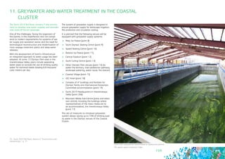 159
11. GREYWATER AND WATER TREATMENT IN THE COASTAL
CLUSTER
The Sochi 2014 Bid Book contains75 the commit-
ment to develop new water supplies and provides
new state-of-the-art sewerage.
One of the challenges, facing the organizers of
the Games, is the imperfection and non-compli-
ance to modern requirements for systems of wa-
ter supply and sanitation sector and the need for
technological reconstruction and modernization of
most sewage treatment plants and deep-water
releases.
With the development of Sochi’s infrastructure
an integrated approach to water usage has been
adopted. At some 13 Olympic Park sites in the
Imeretinskaya Valley, plans include separating
water pipes to exclude the use of drinking quality
water for technical needs totaling 6-8 thousand
cubic meters per day.
75 - Sochi 2014 Bid Book, Section 5 “Environment and
meteorology “, p. 71
The system of greywater supply is designed to
ensure greywater supply for landscape irrigation,
fire protection and circulation cooling.
It is planned that the following venues will be
equipped with greywater supply systems:
	 Maly Ice Palace (point 8)
	 Sochi Olympic Skating Centre (point 9)
	 Speed Skating Centre (point 10)
	 Bolshoi Ice Palace (point 11),
	 Central Stadium (point 12)
	 Sochi Curling Centre (point 13)
	 Other Olympic Park venues (point 14) (to
water the territory, main pedestrian pathway,
landscape watering, water reuse, fire station)
	 Coastal Village (point 15)
	 IOC Hotel (point 18)
	 Complex of 4* buildings and facilities for
Olympic family and International Paralympic
Committee accommodation (point 19)
	 Sochi 2014 Headquarters in Imeretinskaya
Valley (point 206)
	 Mountain Media Sub-Centre (press and televi-
sion centre), including the buildings where
representatives of the mass media are to
be accommodated, the Imeretinskaya Valley
(point 17)
This set of measures to introduce greywater
system allows saving up to 15% of drinking qual-
ity water in the Olympic venues of the Coastal
Cluster.
Очистные сооружения канализации в Адлерском районе
The waste water treatment Adler
 
