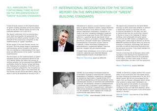 181
17. INTERNATIONAL RECOGNITION FOR THE SECOND
REPORT ON THE IMPLEMENTATION OF “GREEN”
BUILDING STANDARDS
«DGNB, как крупнейшая платформа развития
устойчивого подхода в строительстве и секторе
недвижимости Германии, внимательно наблюдает
за процессом подготовки к Зимним Играм 2014
года. Мы воодушевлены отчетом российских коллег,
отражающим прогресс в строительстве олимпийских
объектов. Застройщики становятся осведомленнее
о преимуществах устойчивого проектирования и
«зеленых» технологий. Отраднее всего наблюдать
повышенное внимание высокопоставленных лиц,
что, мы надеемся, станет поворотной точкой для
строительной индустрии в России.»
Вернер Собек – вице-президент DGNB, Штутгарт
“DGNB, as Germany’s largest platform for sustain-
ability in the construction and real estate sector,
has been following the preparations for the 2014
Winter Games. We are very encouraged by this
report from our Russian colleagues, which shows
that progress is being made. Developers are
becoming aware of the benefits of sustainable
design and “green” technologies. It is most en-
couraging to see such high-level attention, which
we hope will be a turning point in the construction
industry in Russia.”
Werner Sobek - vice-chairman of the DGNB,
Stuttgart
16.5. ANNOUNCING THE
FORTHCOMING THIRD REPORT
ON THE IMPLEMENTATION OF 	
“GREEN“ BUILDING STANDARDS
«Возможность принять лучших атлетов со всего
мира на аренах мирового уровня, предоставленная
Зимними Играми в Сочи, важна не только с точки
зрения повышения спортивных стандартов, но
также и как шанс продемонстрировать развитие
строительной индустрии России. BRE Global рад
работать с широким кругом партнеров «Сочи
2014» и стремится установить стандарт BREEAM
для России, который способствует применению
инновационных технологий, лучших практик
и умений, а также позитивно отражается на
экологической и социальной сферах. Поистине
золотой стандарт для достижения всеми!
Я приветствую публикацию этого отчета, которая
позволит широкому кругу заинтересованных
профессионалов получить неоценимый опыт.»
Мартин Таунсенд, директор BREEAM
The opportunity presented by the Sochi Winter
Olympics to allow world class athletes to perform
in world class venues is important not only 	
to improve standards for the sport, but also
to demonstrate how the construction industry
in Russia is rising to the challenge of making
buildings more sustainable and great places
to visit and use. BRE Global is privileged to be
working with a wide range of partners to set the
BREEAM standard for Russia which can drive the
thinking on innovation, technology, best practice
and skills, as well as maximizing the environmen-
tal and social outcomes. Truly a gold standard for
everyone to achieve.
Central to ensuring that all Olympics leave a last-
ing legacy is the sharing of our experience and
knowledge. I therefore welcome the publication
of this report, so that a wide range of interna-
tional stakeholders can learn from the experience.
Martin Townsend, director BREEAM
A total of seven reports on the implementation
of “green” building standards during the prepara-
tions for the 2014 Winter Games are due to be
published between 2010 and 2014.
The reports collectively form an evolving docu-
ment which accompanies the preparation for
the Games and reflects positive changes in the
attitude of the construction companies to the
implementation of “green” standards.
All the stages of the main Olympic venues con-
struction, from the design stage to operational
commissioning, will be included in the reports.
This is to develop an understanding of the impor-
tance and effectiveness of the “green” standards
implementation.
The third report on the implementation of “green”
standards during the preparation period for the
2014 Winter Games will reflect the process of
verifying whether the pre-assessed level BREEAM
certification levels for Olympic venues are being
met. Following the completion of the first round
of the recognition programme, the innovative so-
lutions and methods used in the construction of
the Olympic venues will be described in detail. The
report is due to be published at the end of 2011.
 